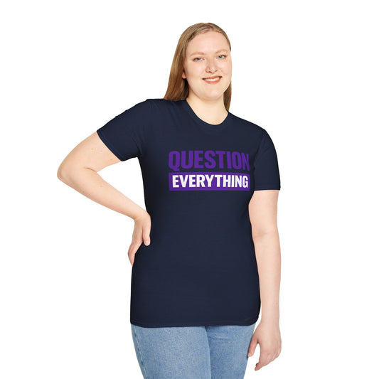 Question Everything T-Shirt — 3XL -5XL